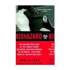 Biohazard: The Chilling True Story of the Largest Covert Biological Weapons Program in the World--Told from the Inside by the Man