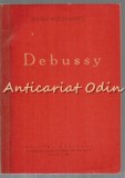Claude Debussy. Viata Si Opera - Romeo Alexandrescu, 1962, Bucuresti, Biografie