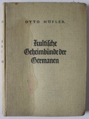 KULTISCHE GEHEIMBUNDE DER GERMANEN ( SOCIETATILE SECRETE DE CULT ALE GERMANILOR ) von OTTO HOFLER , VOLUMUL I , TEXT IN LIMBA GERMANA , 1934