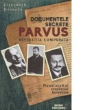 Documentele secrete Parvus. Revolutia cumparata - Elisabeth Heresch
