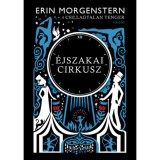 &Eacute;jszakai cirkusz - Erin Morgenstern