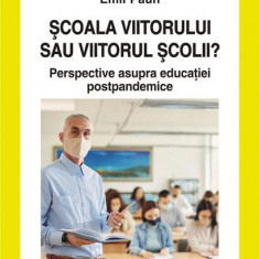 Şcoala viitorului sau viitorul școlii? - Paperback brosat - Emil Păun - Polirom