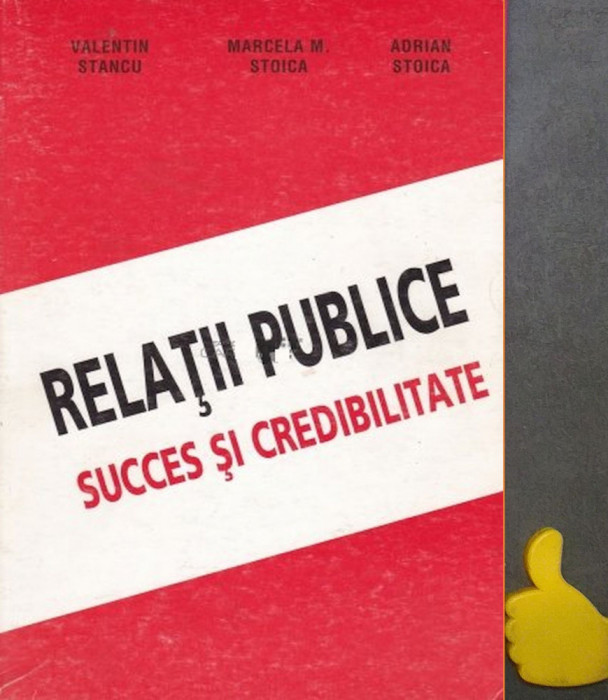Relatii publice Succes si credibilitate Adrian Stoica, Valentin Stancu,
