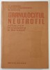 GRANULOCITUL NEUTROFIL - ACTUALITATI IN DIAGNOSTIC SI TRATAMENT de V . APATEANU ...G. GRIGORIU , 1983