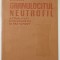 GRANULOCITUL NEUTROFIL - ACTUALITATI IN DIAGNOSTIC SI TRATAMENT de V . APATEANU ...G. GRIGORIU , 1983