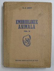 EMBRIOLOGIE ANIMALA , VOL II , EMBRIOLOGIE SPECIALA , 1956 foto