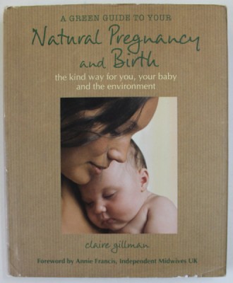 A GREEN GUIDE TO YOUR NATURAL PREGNANCY AND BIRTH by CLAIRE GILLMAN , 2010 foto