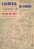 Cumpara ieftin Lumea Vazuta De Medici - Paul Stefanescu, Editura Medicala 1991, Cultura generala