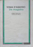 De Magistro - Toma D&#039;Aquino - Editie Bilingva Romana - Filosofie - Humanitas 1994 - Carte