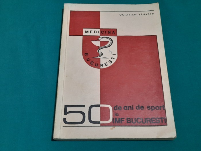 50 DE ANI DE SPORT LA IMF BUCUREȘTI / OCTAVIAN BĂNĂȚAN/ 1970*16