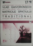 Matricile spatiului traditional &ndash; Vlad Gaivoronschi