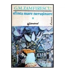 G. M. Zamfirescu - Sfinta mare nerusinare - roman - 115813