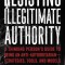 Resisting Illegitimate Authority: A Thinking Person&#039;s Guide to Being an Anti-Authoritarianastrategies, Tools, and Models