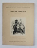 GRAVURA FRANCEZA IN SECOLUL XIX. DONATIA ACAD. PROF. G. OPRESCU. EXPOZITIA DESCHISA 25 FEBRUARIE - 10 MARTIE 1961