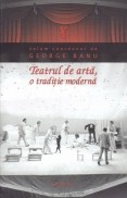 Teatrul de arta, o traditie moderna Teatrul de arta, o traditie moderna