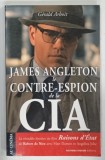 JAMES ANGLETON LE CONTRE ESPION DE LA CIA par GERALD ARBOIT , 2007