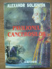 ALEXANDR SOLJENITIN - PAVILIONUL CANCEROSILOR - 1997