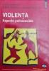Violenta. Aspecte psihosociale - Gilles Ferreol, Polirom, 2003, 336 pagini, brosata, psihologie, stare foarte buna