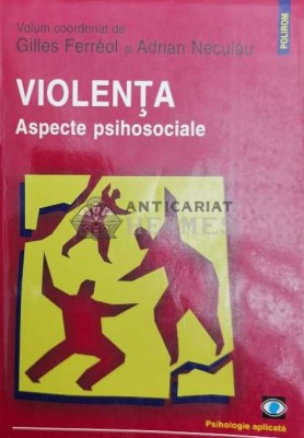 Violenta. Aspecte psihosociale - 2003 - Gilles Ferreol ($Y64) foto