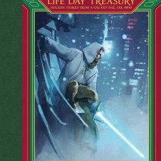 Star Wars Life Day Treasury: Holiday Stories from a Galaxy Far, Far Away