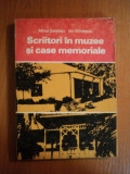 SCRIITORI IN MUZEE SI CASE MEMORIALE de MIHAI GELELETU , ION MIHAESCU , 1979