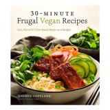 30-minute frugal vegan recipes: fast, flavorful plant-based meals on a budget