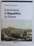 COMENTARIU LA REPUBLICA LUI PLATON de VALENTIN MURESAN , 2000 * PREZINTA HALOURI DE APA
