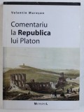 COMENTARIU LA REPUBLICA LUI PLATON - VALENTIN MURESAN