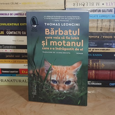 THOMAS LEONCINI - BARBATUL CARE VOIA SA FIE IUBIT SI MOTANUL CARE S-A INDRAGOSTIT DE EL ( ROMAN ) , 2024 * foto