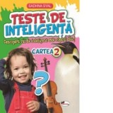 Teste de inteligenta. Descopera cat de inteligent este copilul tau! Cartea 2 - Iuliana Voicu, Sadhna Syal