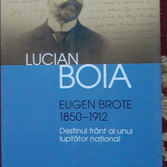 EUGEN BROTE (1850- 1912) - LUCIAN BOIA ~ EDITIA 2013
