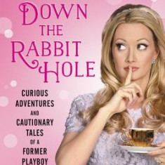 Down the Rabbit Hole: Curious Adventures and Cautionary Tales of a Former Playboy Bunny