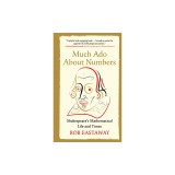 Much ADO about Numbers: Shakespeare's Mathematical Life and Times