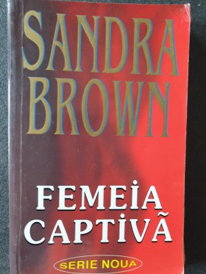 Femeia captiva &amp;ndash; Sandra Brown, 425 pagini foto