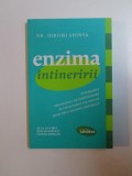 ENZIMA INTINERIRII , INVERSAREA PROCESULUI DE IMBATRANIRE , REVITALIZAREA CELULELOR , REFACEREA VIGORII CORPORALE de HIROMI SHINYA , 2014