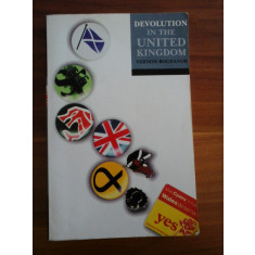 DEVOLUTION IN THE UNITED KINGDOM (DEVOLUȚIA &amp;#206;N REGATUL UNIT) - VERNON BOGDANOR