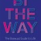 Bi the Way: The Bisexual Guide to Life