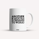 Cana alba personalizata Another 8 hours of pretending to work, INOVATIX&reg;. 330ml, Oem