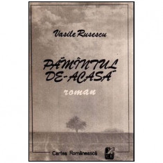 Vasile Rusescu - Pamintul de-acasa - roman - 116979