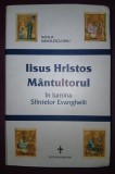 IISUS HRISTOS MANTUITORUL - Dinu Manoilescu, Lumina Evangheliilor, Crestinism, Editura Bizantina, 2004