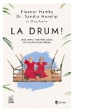 La drum! Lectii pentru o viata traita curajos, de la doua bunicute calatoare - Irina-Marina Bortoi, Eleanor Hamby, Sandra Hazelip