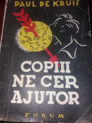 COPII NE CER AJUTOR PAUL DE KRUIF foto