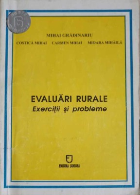 EVALUARI RURALE. EXERCITII SI PROBLEME-MIHAI GRADINARIU, COSTICA MIHAI, CARMEN MIHAI, MIOARA MIHAILA-257965 foto