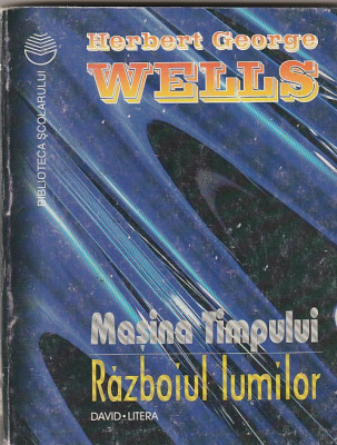 HERBERT GEORGE WELLS - MASINA TIMPULUI. RAZBOIUL LUMILOR foto