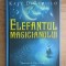 Kate DiCamillo - Elefantul magicianului
