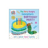 The Very Hungry Caterpillar's Birthday Party: With a Special Foldout Surprise