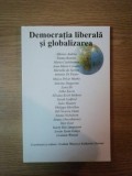 DEMOCRATIA LIBERALA SI GLOBALIZAREA de ALFONSO ANDRIA, EMMA BONINO...BUC. 2007