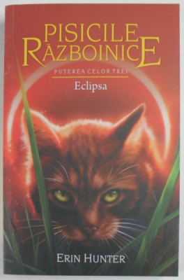 PISICILE RAZBOINICE , PUTEREA CELOR TREI , ECLIPSA , CARTEA A XVI - A de ERIN HUNTER , 2013 foto