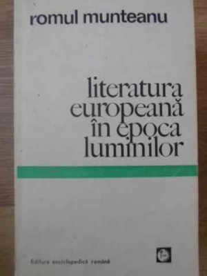LITERATURA EUROPEANA IN EPOCA LUMINILOR-ROMUL MUNTEANU-225292 foto