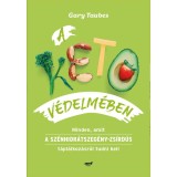 A keto v&eacute;delm&eacute;ben - Minden, amit a sz&eacute;nhidr&aacute;tszeg&eacute;ny-zs&iacute;rd&uacute;s t&aacute;pl&aacute;lkoz&aacute;sr&oacute;l tudni kell - Gary Taubes